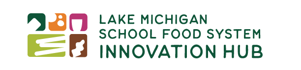 Lake Michigan School Food System Innovation Hub